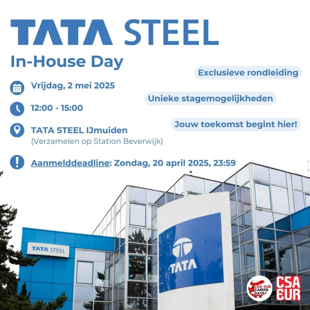 TATA STEEL In-House Day
Please note: This In-House Day will be held in Dutch and requires Dutch language proficiency. 

Wist je dat elk jaar meer dan 150 stagiaires van diverse achtergronden zich aansluiten bij TATA STEEL? Nu is het jouw beurt!

Doe op 2 mei mee aan een exclusieve In-House Day, waar je:
✅ Een breed scala aan stages, traineeships en graduate programma’s ontdekt
✅ Een rondleiding krijgt door onze fabrieken en staalproductie van dichtbij meemaakt
✅ Meedoet aan een interactieve case over duurzaamheid, waarin je echte uitdagingen uit de industrie
aanpakt
✅ Geniet van een GRATIS lunch terwijl je netwerkt met professionals van Tata Steel

🔗 Zorg dat je erbij bent! Mis deze kans niet om jouw toekomst bij Tata Steel te verkennen. Meld je nu aan via de link in onze bio!

🗓 Datum: Vrijdag 2 mei (incl. GRATIS lunch)
⏰ Tijd: 12:00 - 15:00
📍 Locatie: Tata Steel IJmuiden - Wenckebachstraat 1, 1951 JZ Velsen-Noord
🚍 Verzamelpunt: Station Beverwijk (Tata Steel haalt studenten op om 11:45)
💵 Prijs: GRATIS
❗Aanmelddeadline: Zondag 20 april, 23:59
Uiterlijk op 28 april ontvang je een e-mail en/of telefoontje over je selectie

#TataSteel #CSAEUR #WerkenBijTataSteel #InHouseDag